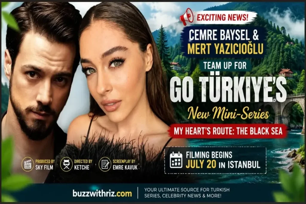 Cemre Baysel and Mert Yazıcıoğlu announced as the lead stars of Go Türkiye's My Heart's Route: The Black Sea mini-series.
