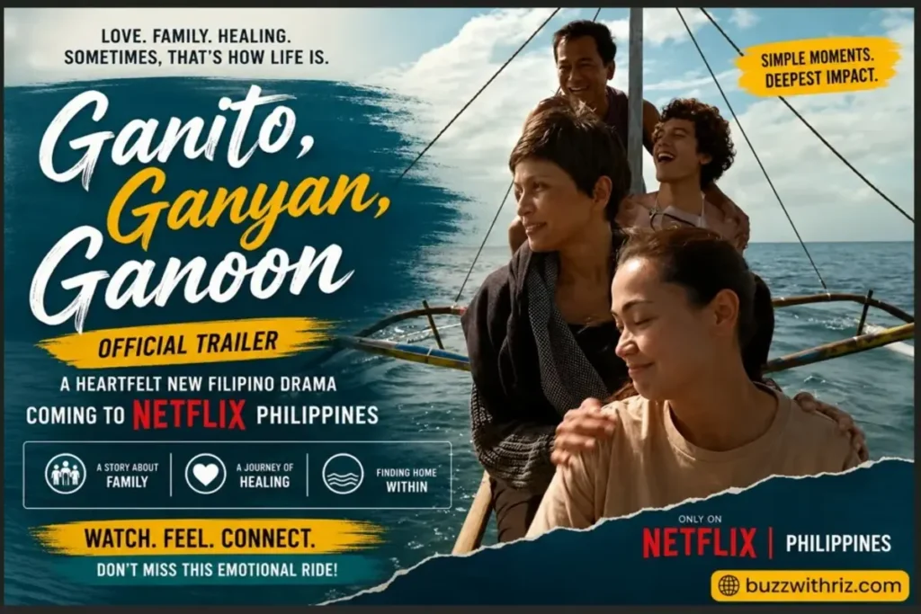 Ganito, Ganyan, Ganoon Official Trailer: Netflix Philippines Delivers a Moving Story About Family, Identity, and Finding Home Ganito, Ganyan, Ganoon cast sharing an emotional family boat journey in the official Netflix Philippines trailer.