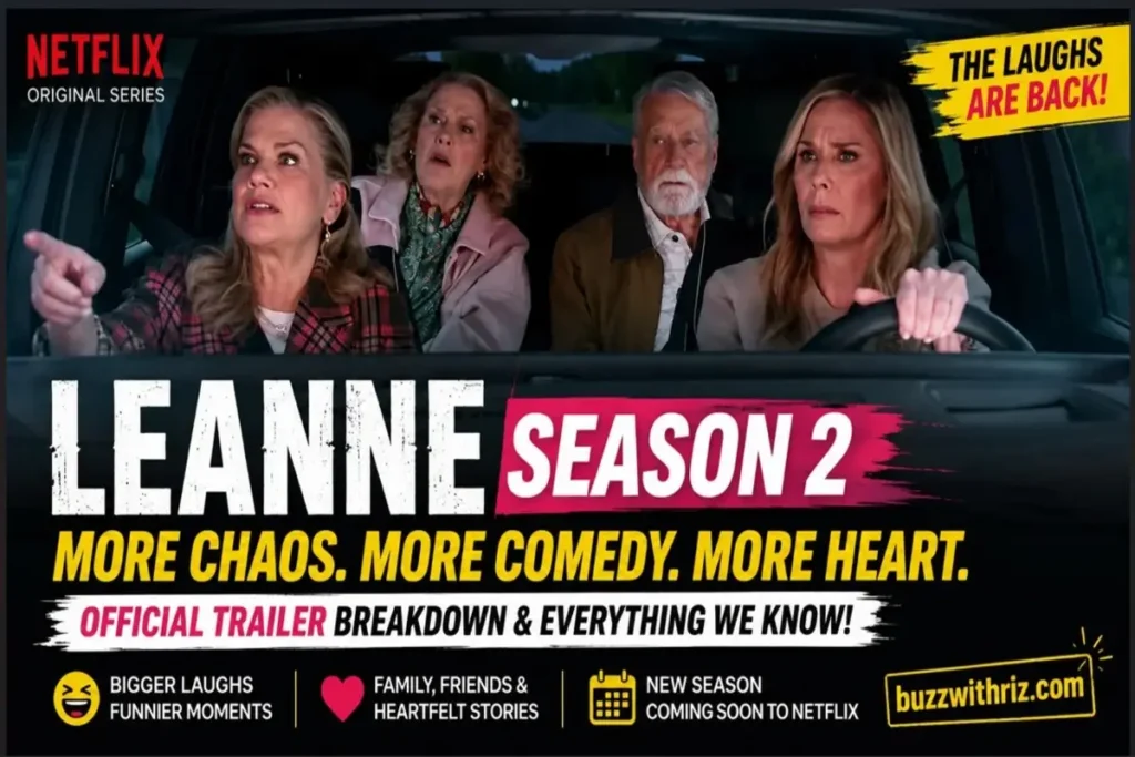 Leanne Season 2 Official Trailer Promises Bigger Laughs, Family Chaos, and a Fresh Chapter on Netflix Leanne Season 2 official trailer scene featuring the main cast during a humorous family road trip in the upcoming Netflix comedy series.