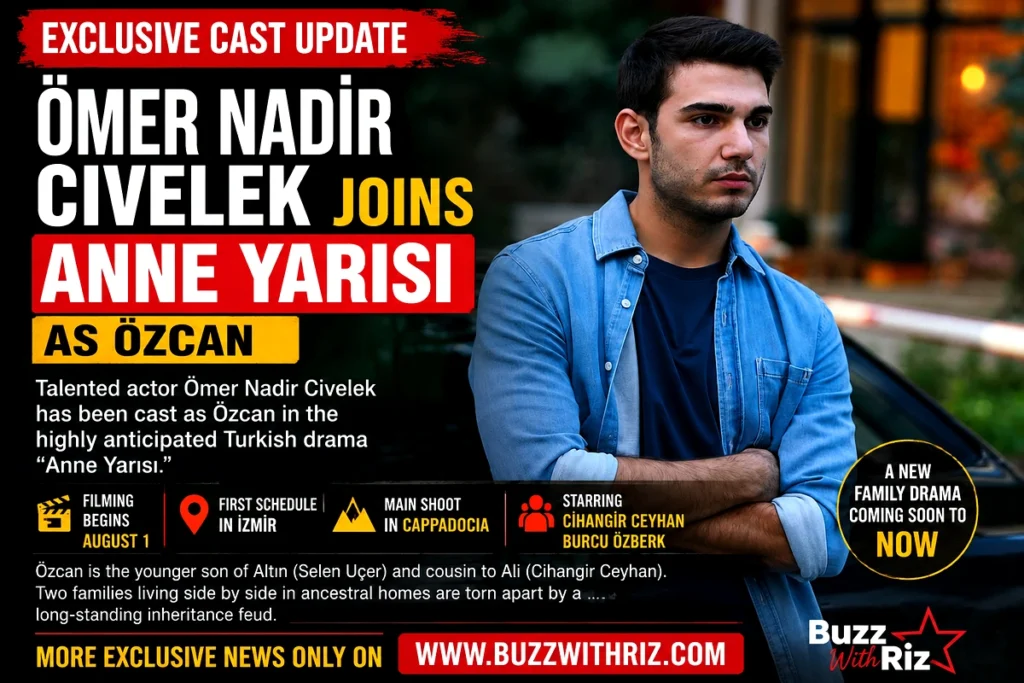Ömer Nadir Civelek joins the cast of Anne Yarısı as Özcan ahead of filming in İzmir and Cappadocia.