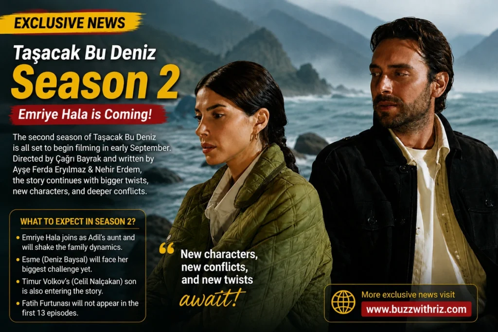 Taşacak Bu Deniz Season 2: Emriye Hala Joins the Story as Filming Begins in September Taşacak Bu Deniz Season 2