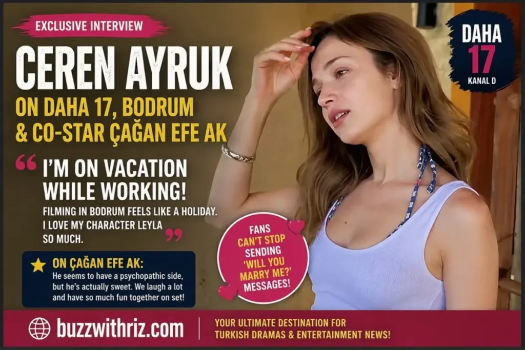 Ceren Ayruk Says Daha 17 Feels Like a Vacation While Filming in Bodrum Ceren Ayruk of Daha 17 during Bodrum filming